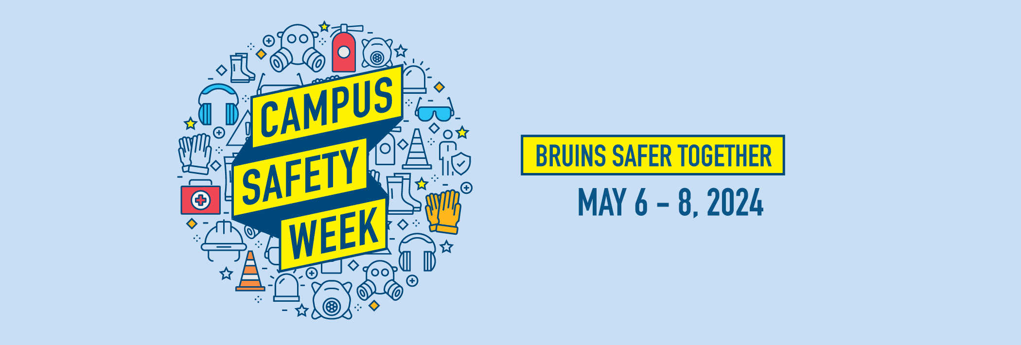 Campus Safety Week, Bruins Safer Together, May 6-8, 2024